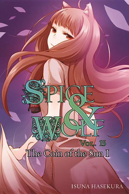 Spice and Wolf, Vol. 15: The Coin of the Sun I - Click Image to Close