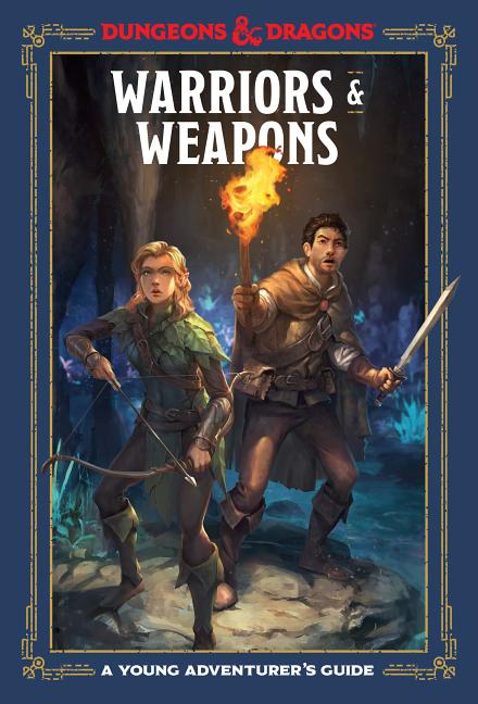 WARRIORS & WEAPONS, A Young Adventurer's Guide